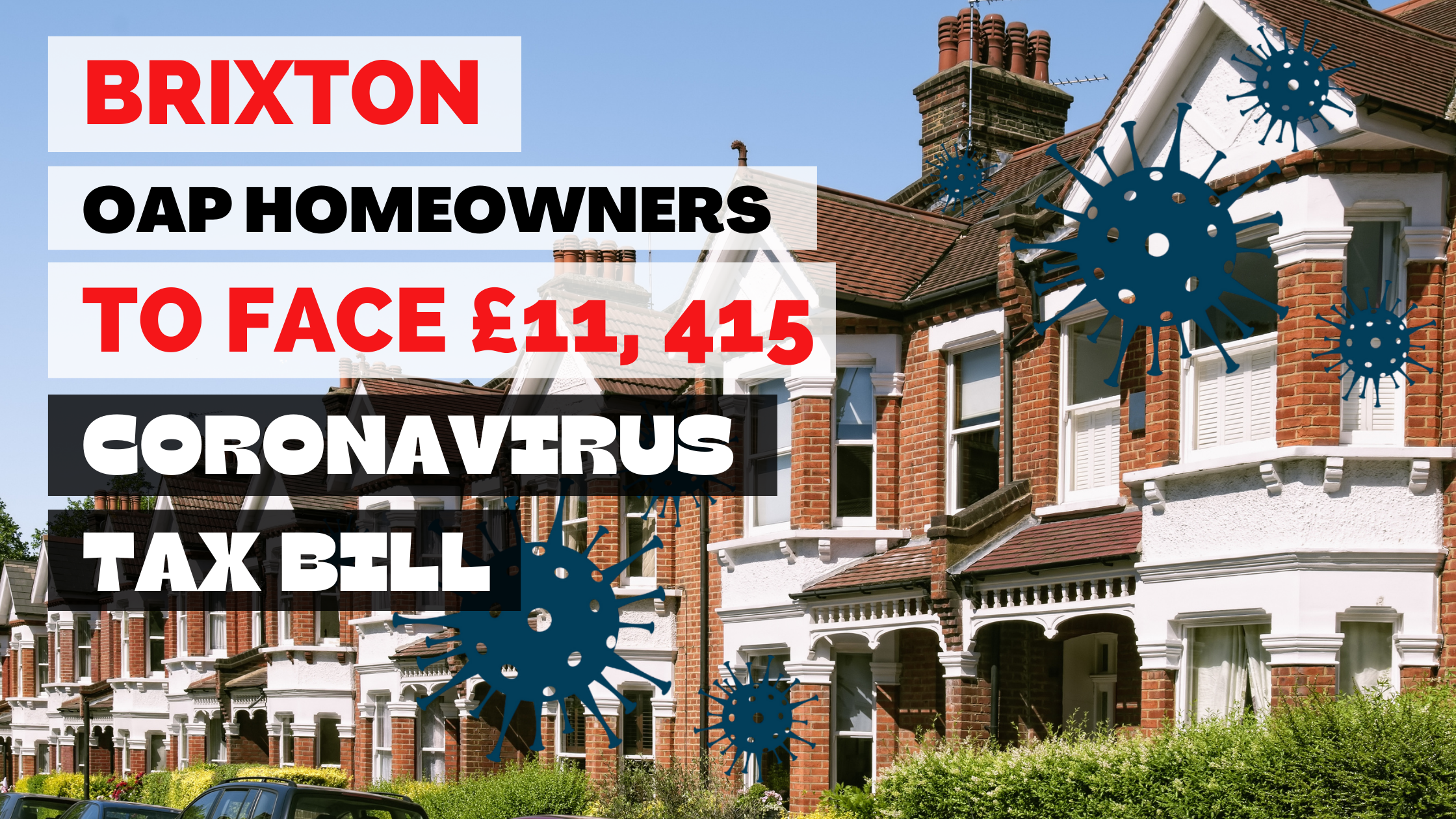 Brixton OAP Homeowners to Face £31,016 Coronavirus Tax Bill